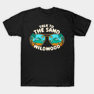 Talk to the Sand Wildwood Summer New Jersey Tropical Beach T-Shirt T-Shirt